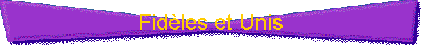 Fid�les et Unis