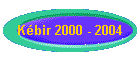 K�bir 2000 - 2004