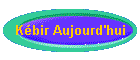 K�bir Aujourd'hui