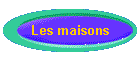 Les maisons