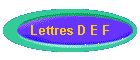 Lettres D E F
